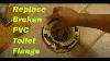How To Replace A Broken Pvc Toilet Flange Start To Finish