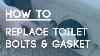 How To Replace Toilet Bolts And Gasket Fix A Leaky Toilet